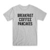 Breakfast Coffee Pancakes T-Shirt Premium Cotton Crew Neck Funny Tees Gifts NEW