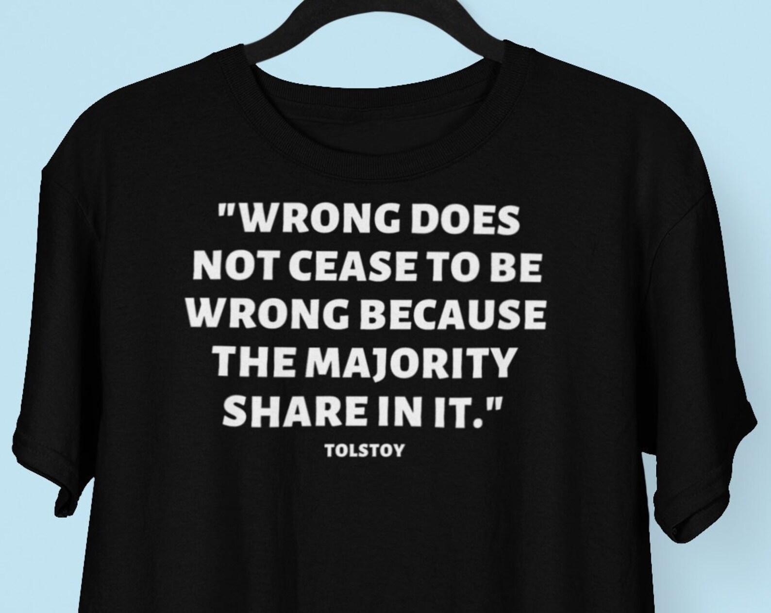 Tolstoy Wrong Does Not Cease To Be Wrong Literary Book Quote Russian Literature Reader T shirt 2XL