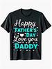 Happy Fathers Day Daddy Love Tshirt Heart Graphic Black Crew Neck Tee Turquoise White Print 220gsm Casual Short Sleeve Top Perfect Gift For Dads