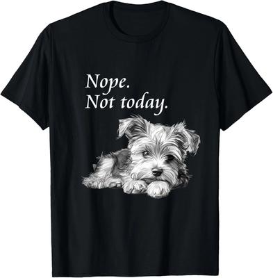 Funny Dog Adorable Yorkie Dog Not Today T-Shirt - Lazy Dog Gift Unisex T-Shirt