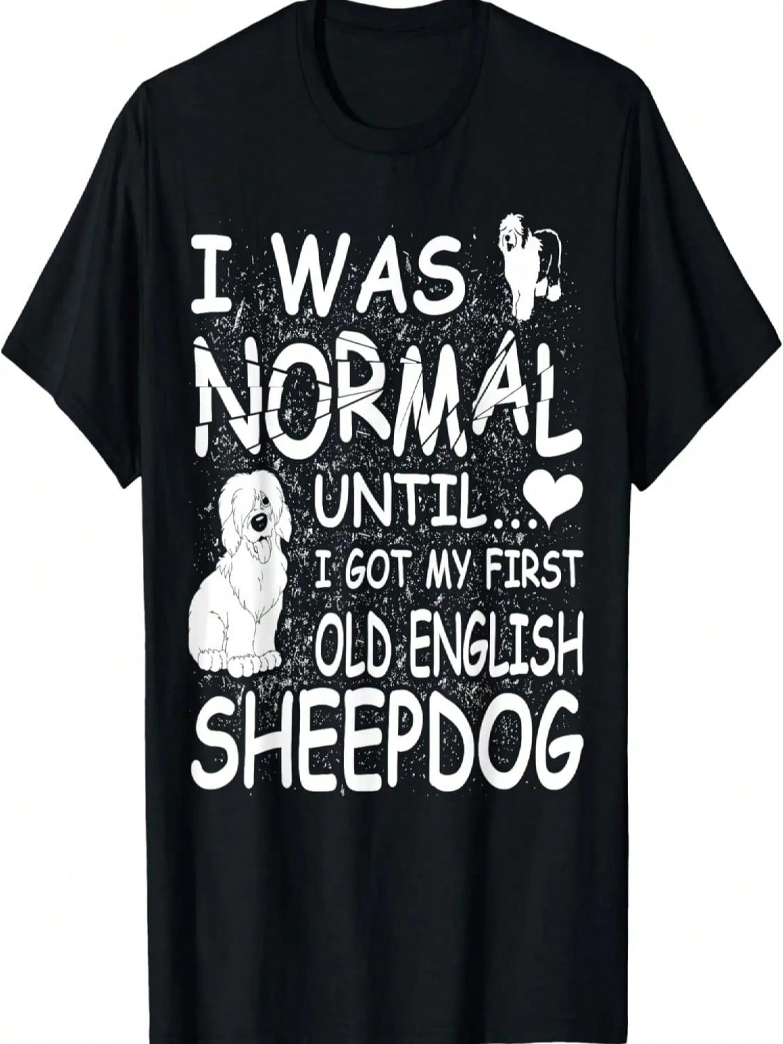 Old English Sheepdog Shirt I Was Normal Until Dirty Design T-Shirt S разноцветный