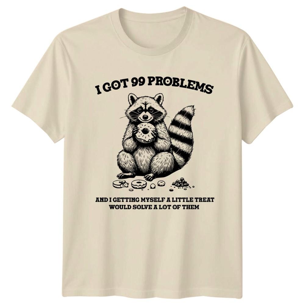 Raccoon I Got 99 Problems Treat Solve Funny Pun Animal TShirt