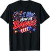 4th of July I Like How He Bangs Fireworks BBQ T-Shirt