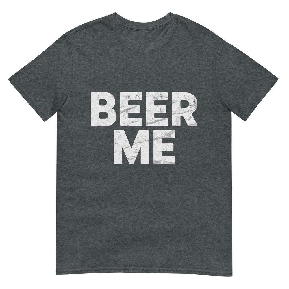 Beer Me Its My Birthday Funny Beer Drinking Party Humor Tshirt