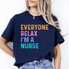 Funny Nurse T-Shirt Emergency Nurse Everyone Relax I'm a Nurse Unisex Tee Black