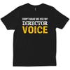 Don T Make Me Use My Director Voice Musical Theater Broadway Fun Shirt