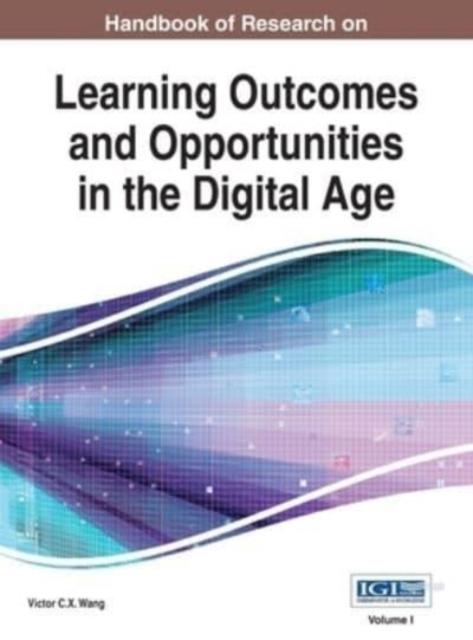 The Handbook of Research On Learning Outcomes and Opportunities In the Digital Age, VOL 1 Book