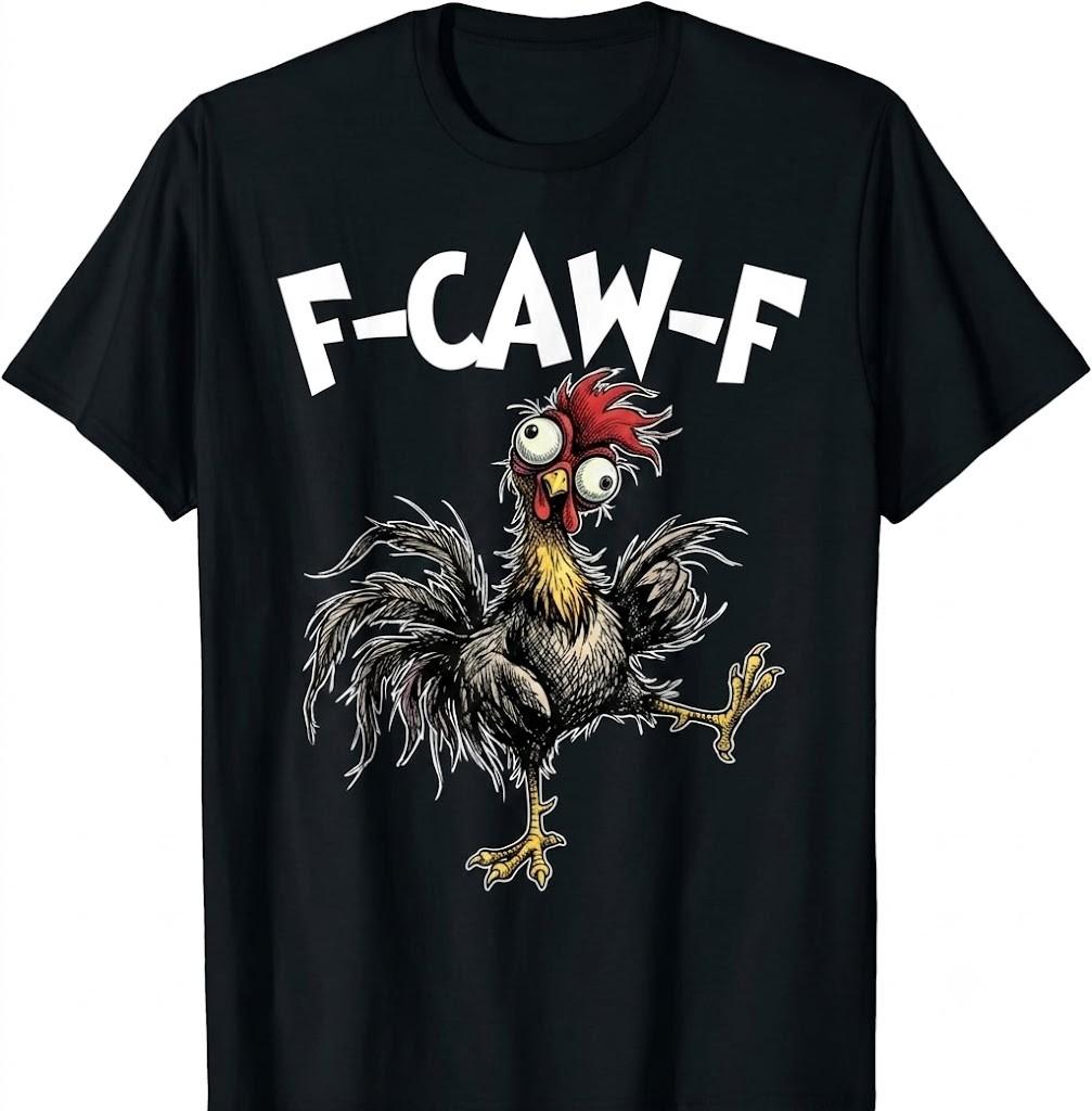 Divertente F-Caw-F Pollo FCAWF Design Pollo Caw T-Shirt Unisex