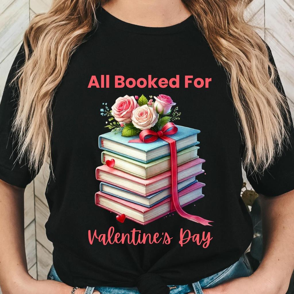 I'm All Booked for Valentine's Day T-Shirt, Cute Book Lover Gift, Teachers, Librarians, Readers, & Literary Enthusiasts Tee, Galentine's Day