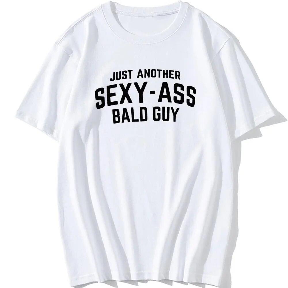 O-Neck Short Sleeve Tops  Just Another Sexy Bald Guy Funny Dad Husband Grandpa Joke Unisex Humor T-Shirt Graphic T Shirts