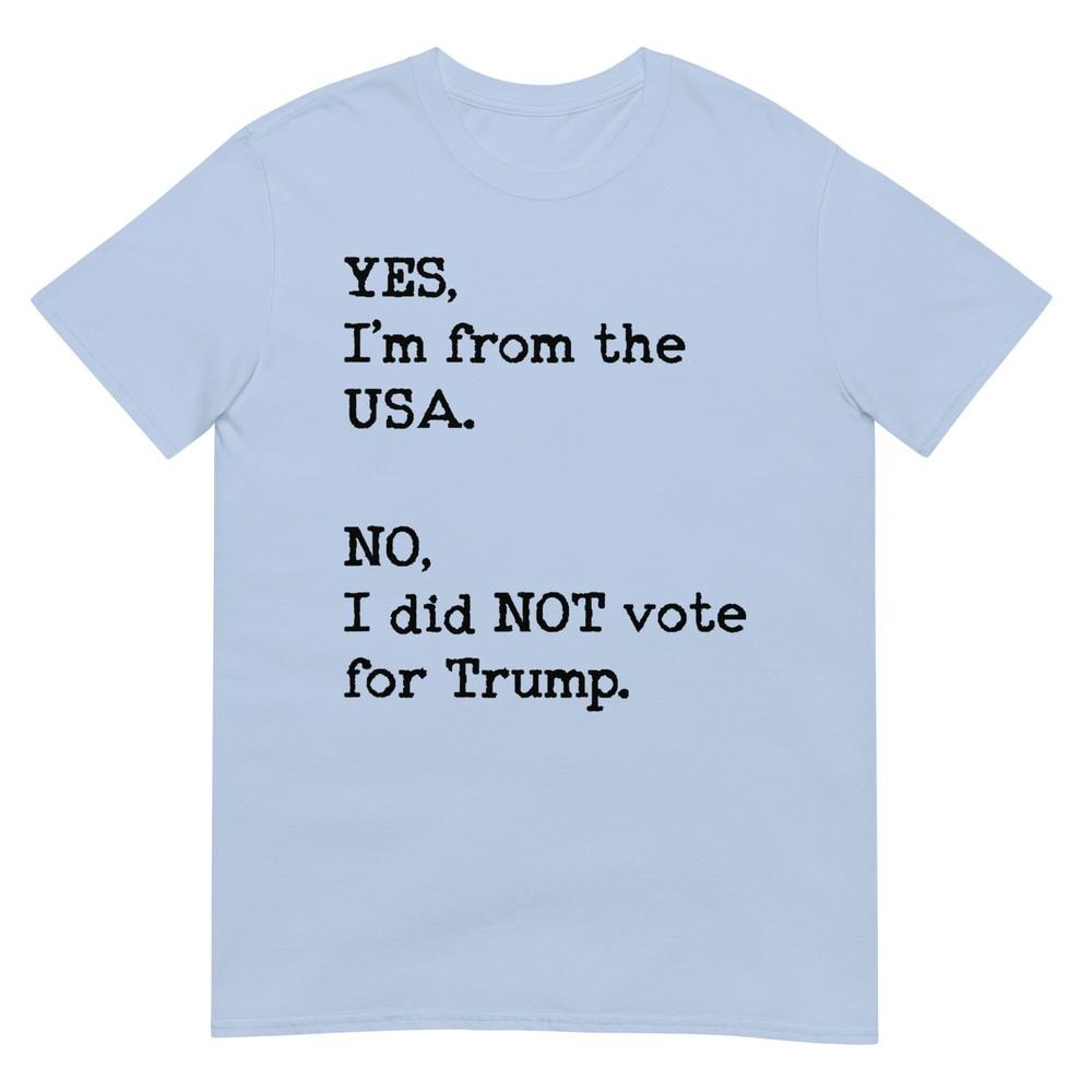 Funny Anti Trump Vacation Tshirt No I Didnt Vote Trump TShirt S