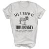 Todo lo que necesito es este burro y ese otro burro Camiseta divertida unisex regalo