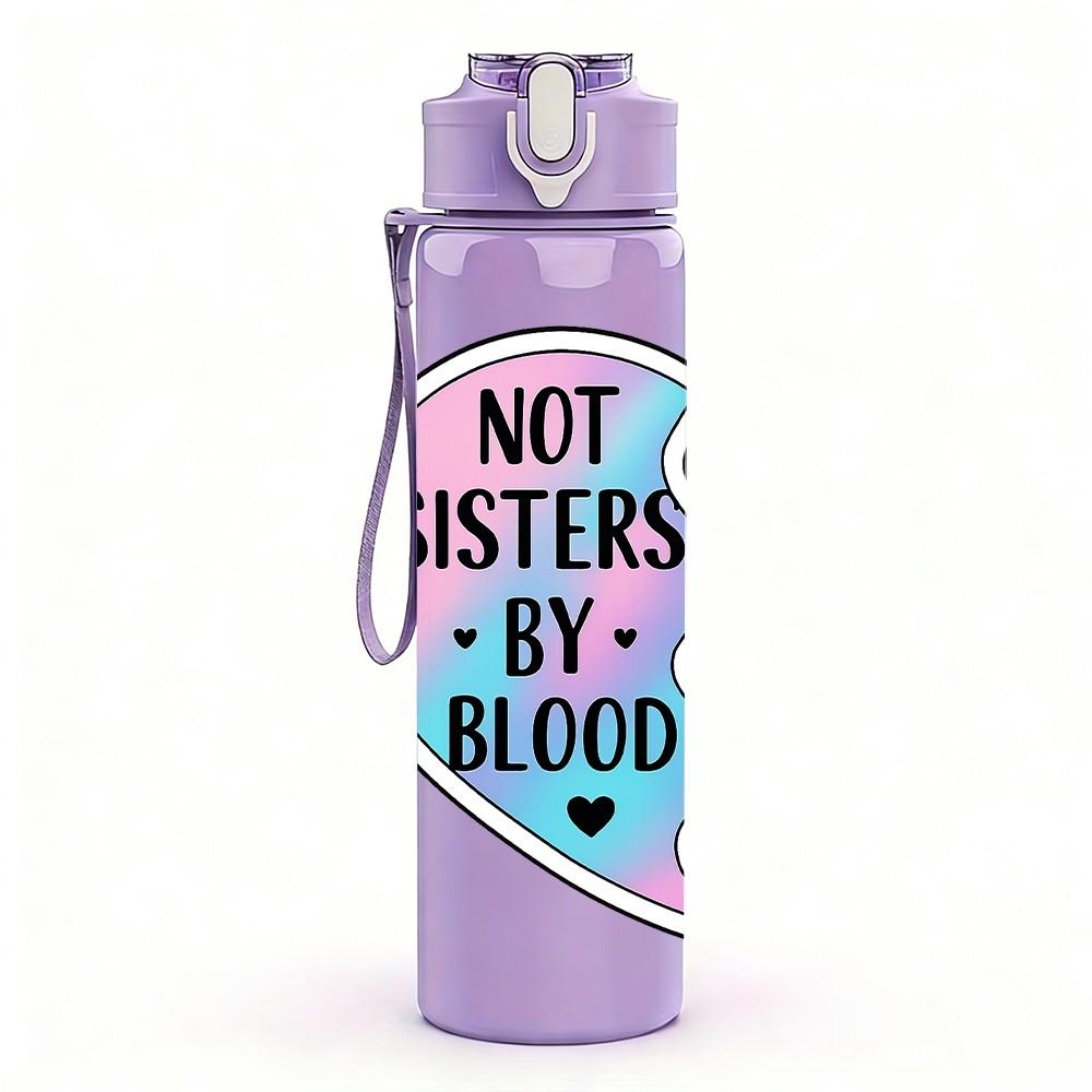 1PC Not Sisters By Heart Broken Badge 750ml Color Plastic Sports Water Bottle Leakproof Flip Straw Lid Suitable for Sports Office Home Use
