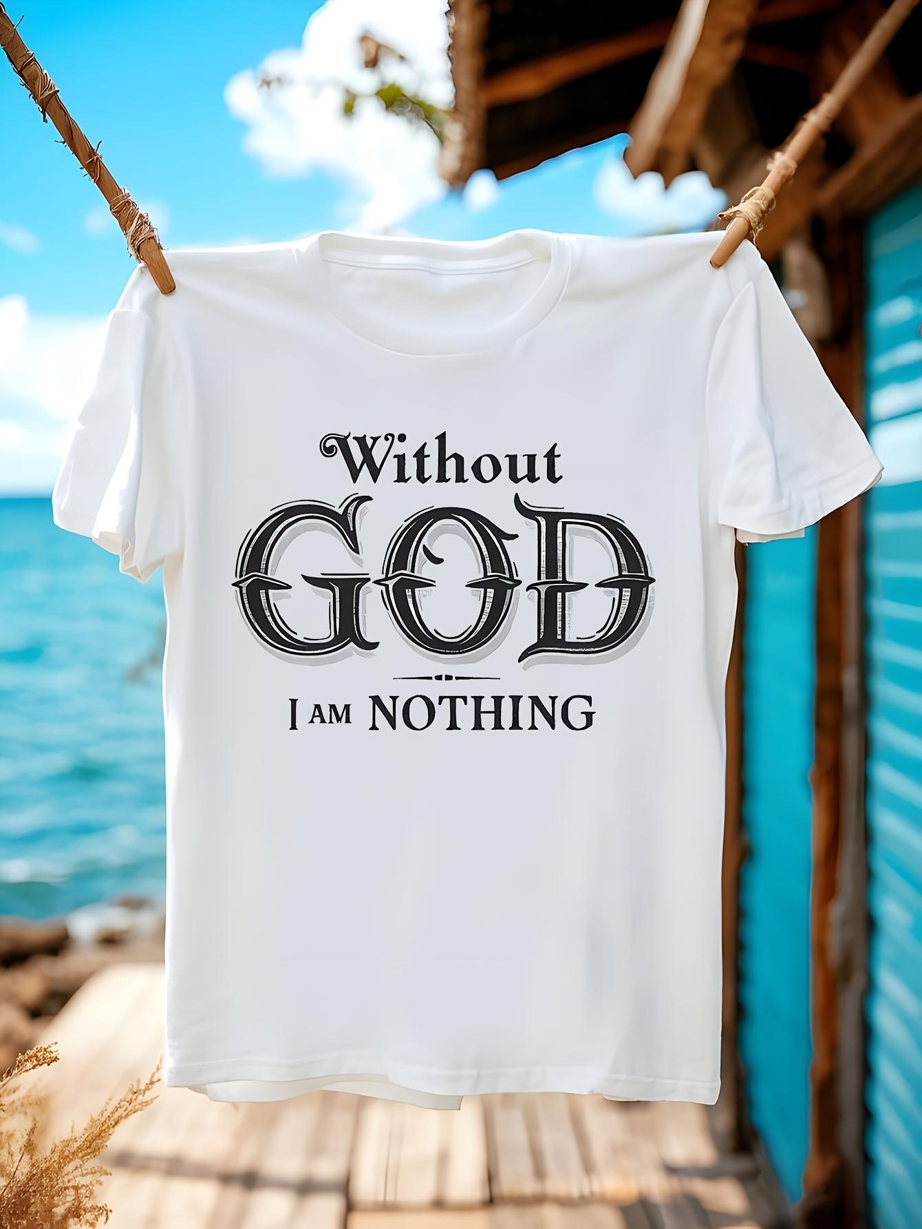 Without GOD I Am Nothing Graphic Tshirt Graphic Tshirt - ... S