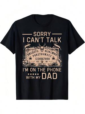 Sorry ik kan niet praten ik ben aan de telefoon met mijn vader Ouija Board T-shirt Heren Persoonlijkheidsontwerp Zwart T-shirt 220g_1wz