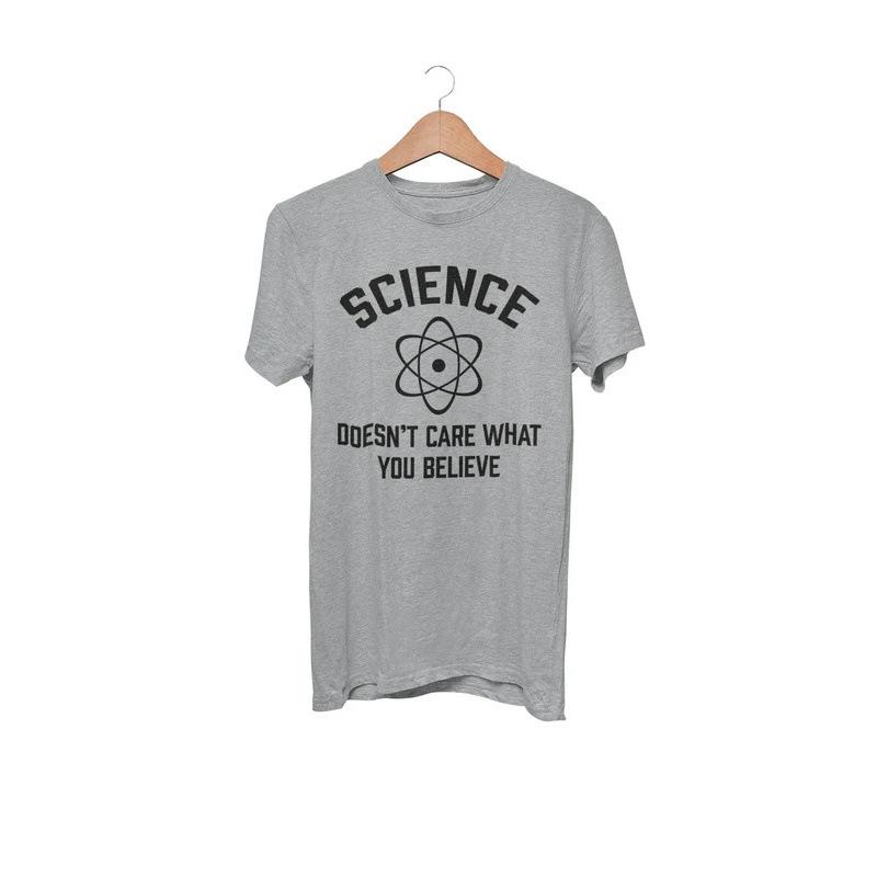 Science Doesn't Care What You Believe Funny T Sh