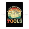 I Turn Wood Into Things Carpenter Hourly Rate For Woodworker Metal Plaque Club Wall Decor Designing Tin Sign Poster