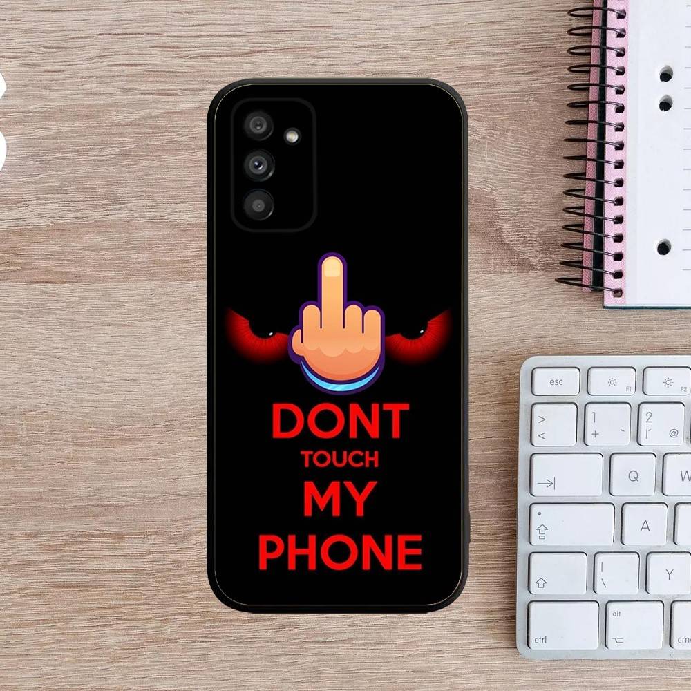 Dont Touch My Phone Case For Samsung Galaxy A13,A21s,A22,A31,A32,A52,A53,A71,A80,A91 Soft Black Cover