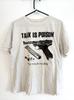 Talk Is Poison Pick Your Poison Unisex Tshirt All Size S To 5XL BL2.1182 Unisex T-Shirt
