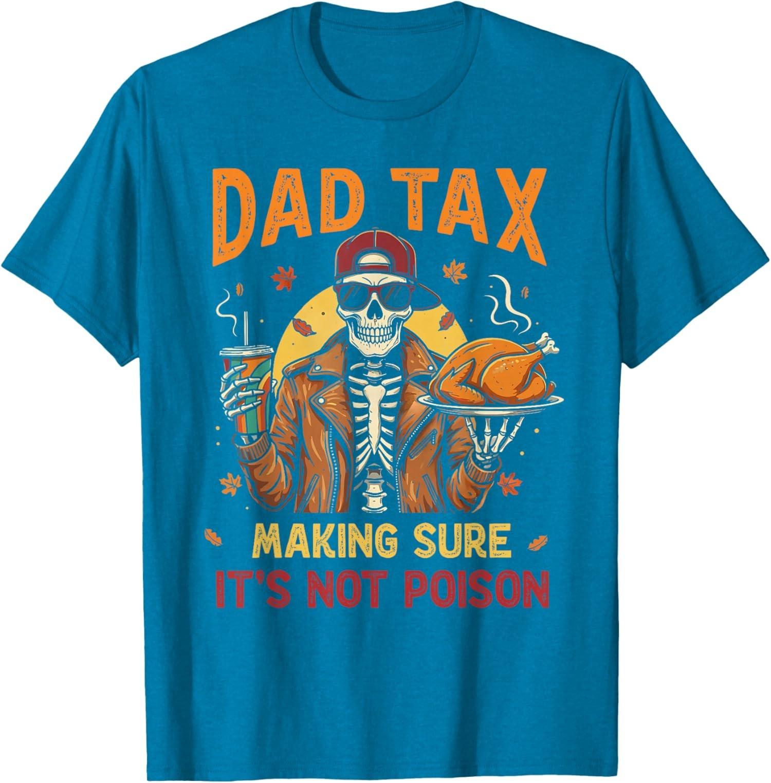 Funny Dad Tax Skeleton Thanksgiving Food Joke Unisex T-Shirt S разноцветный