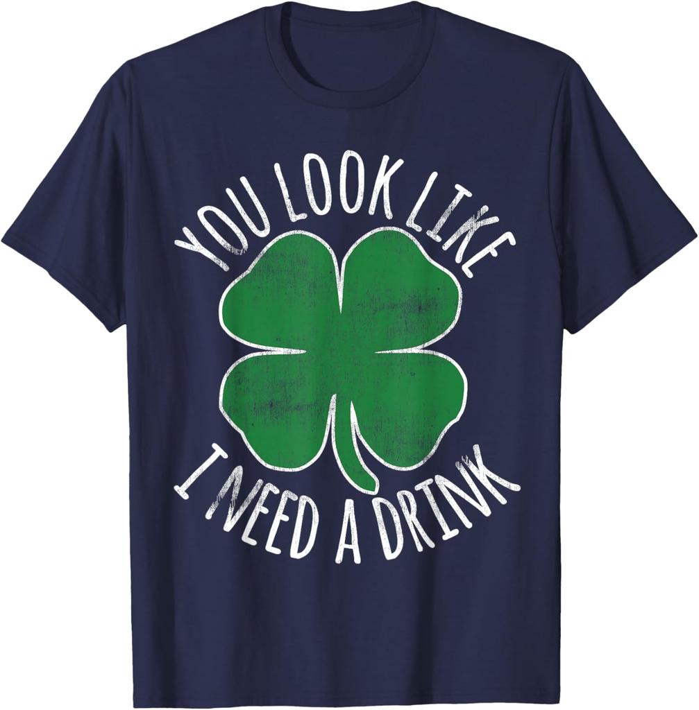 St Patricks Day You Look Like I Need A Drink Shamrock Graphic Tee Casual Cotton TShirt