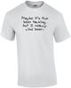 Maybe Its The Beer Talking, But I Really Like Beer Funny Shirt Unisex T-Shirt