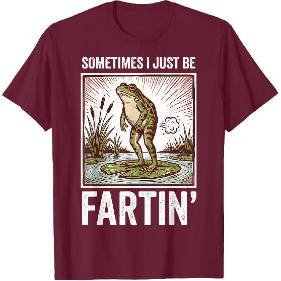 Sometimes I Just Be Fartin' Frog T-Shirt
