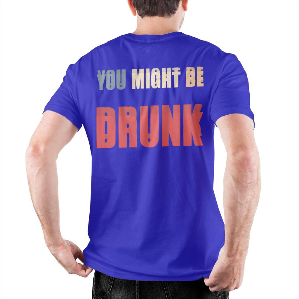 Funny Drinking Humor You Might Be Drunk Accessories Unisex Unisex T Shirt Cotton Tee New Arrival Tops Tshirt