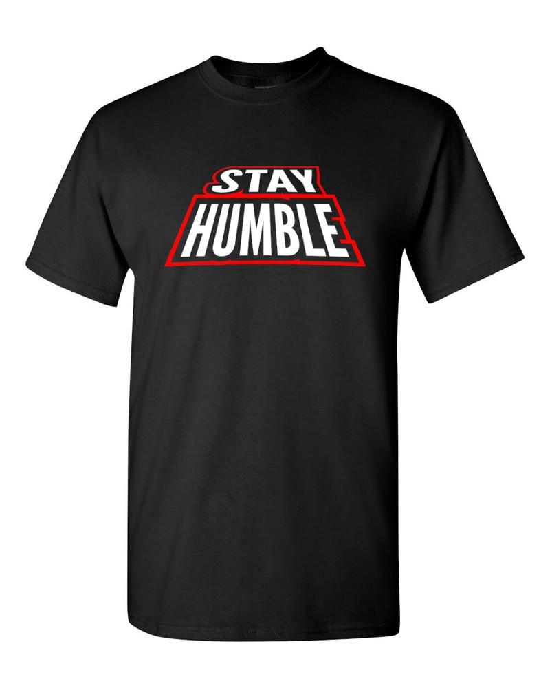 Stay Humble T Shirt - Poly/Cotton Short Sleeve Tee Unisex T-Shirt XL