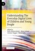 The Understanding The Everyday Digital Lives of Children and Young People Book