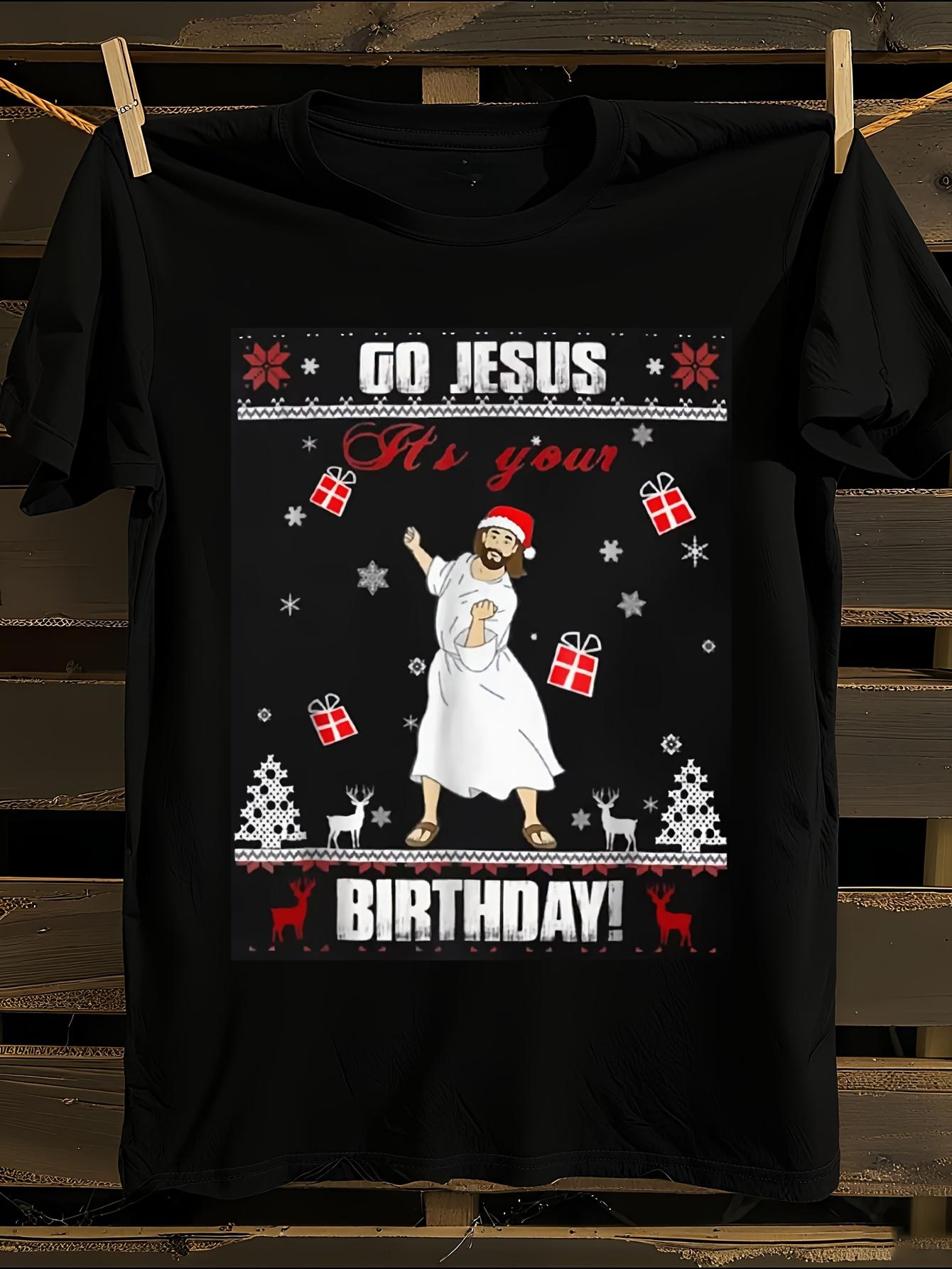Funny Go It S Your Birthday Graphic Tshirt XXXXL