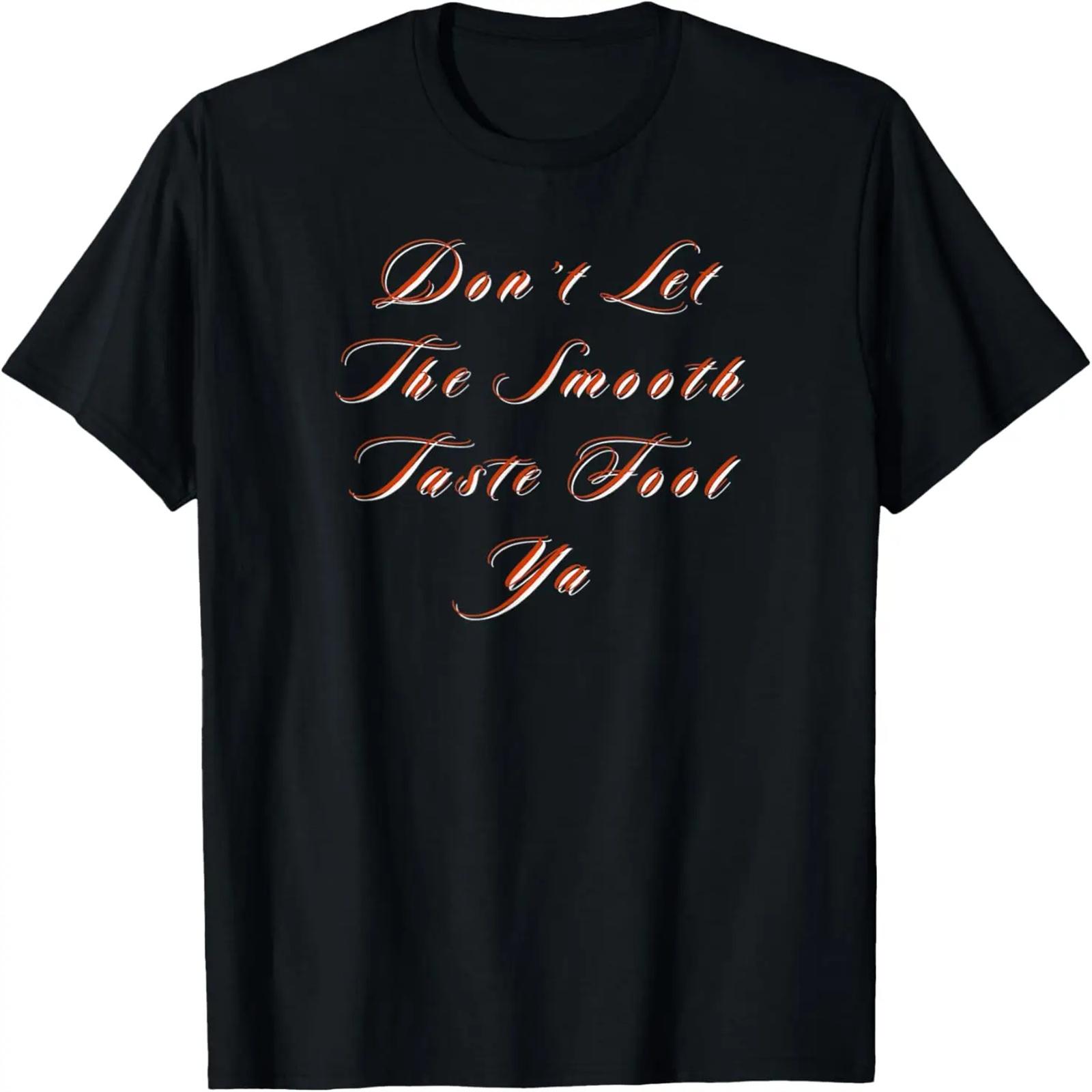 

Mens Don’t let the smooth taste fool ya T-Shirt XXXXXL чёрный