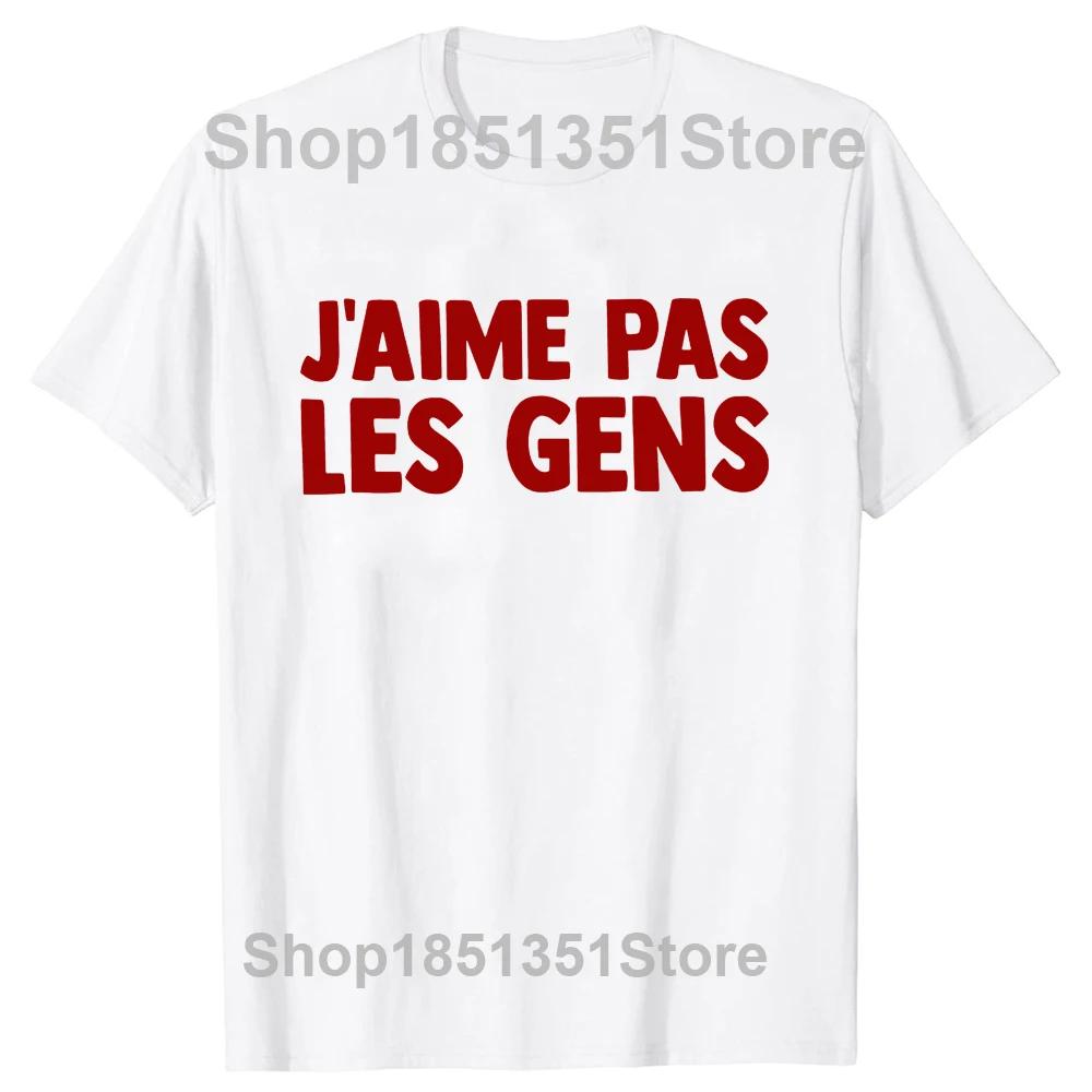 I Don't Like People T Shirt French Humor Introverts Geek Gift T-shirts For Men Women Casual 100% Cotton Unisex Soft Tops EU Size