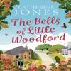 The Bells of Little Woodford by Catherine Jones Hardback Book 9781784979829