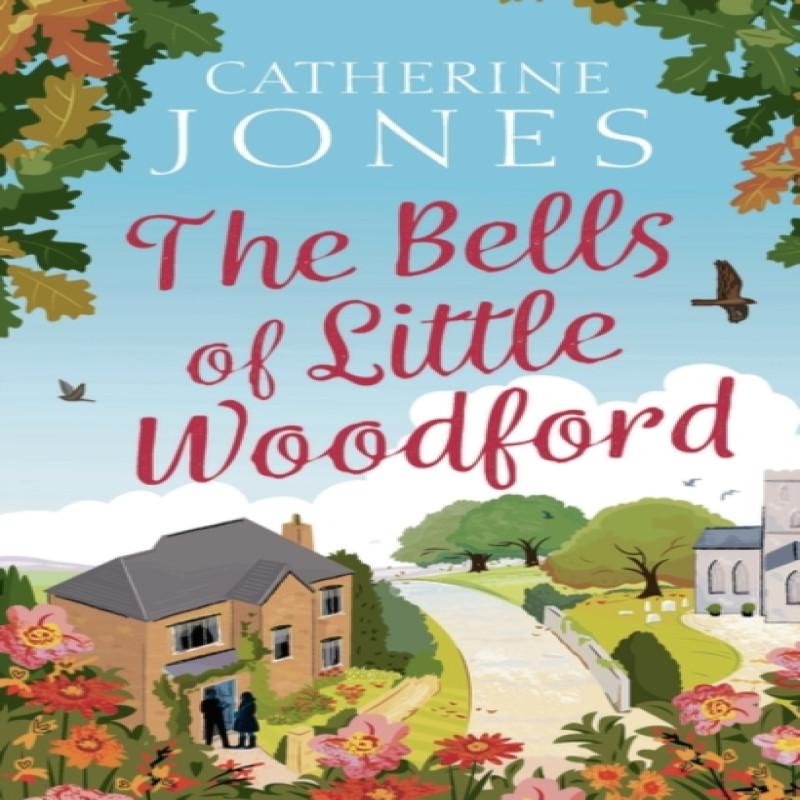 The Bells of Little Woodford by Catherine Jones Hardback Book 9781784979829
