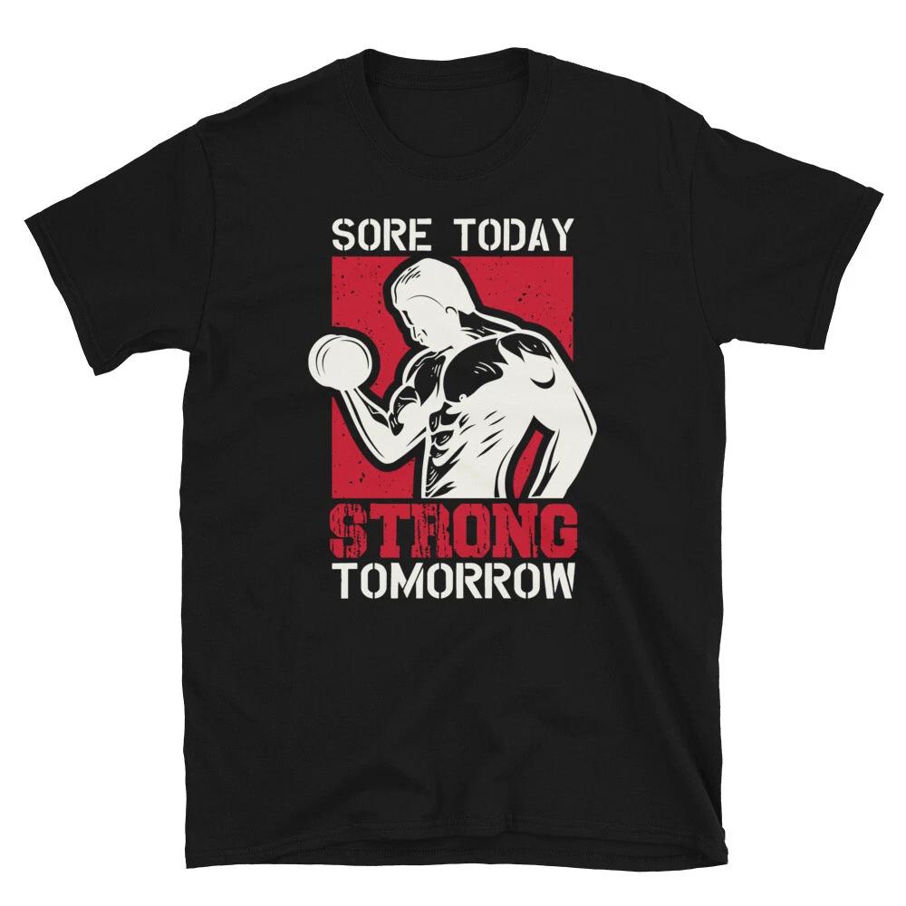 Weightlifting Strength Training Sore Today Strong Tomorrow T-Shirt XXXXL