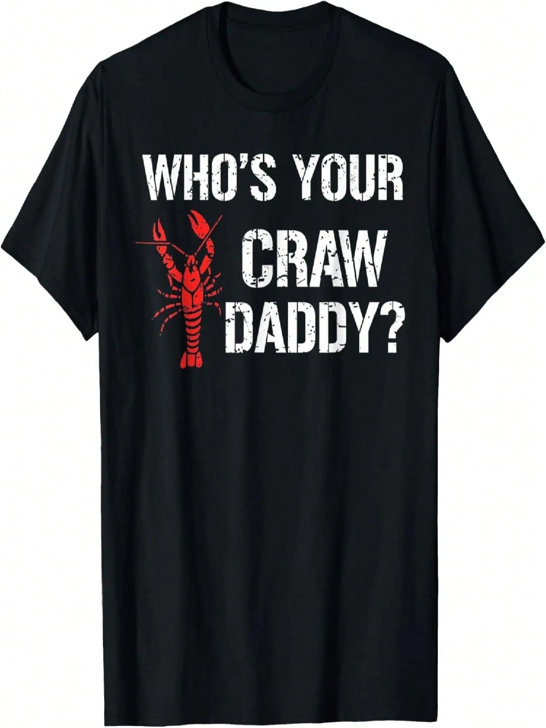 Who s Your Craw Daddy Crawfish Boil Funny Cajun Men T-Shirt S