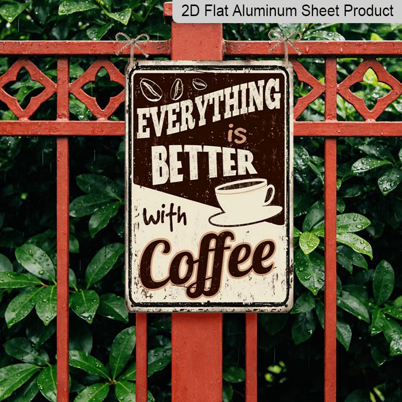 2D Flat Vintage Metal Tin Sign Featuring The Phrase 'Everything Is Better with Coffee', Designed for Wall Decoration, Rustic Retro Art, Measuring