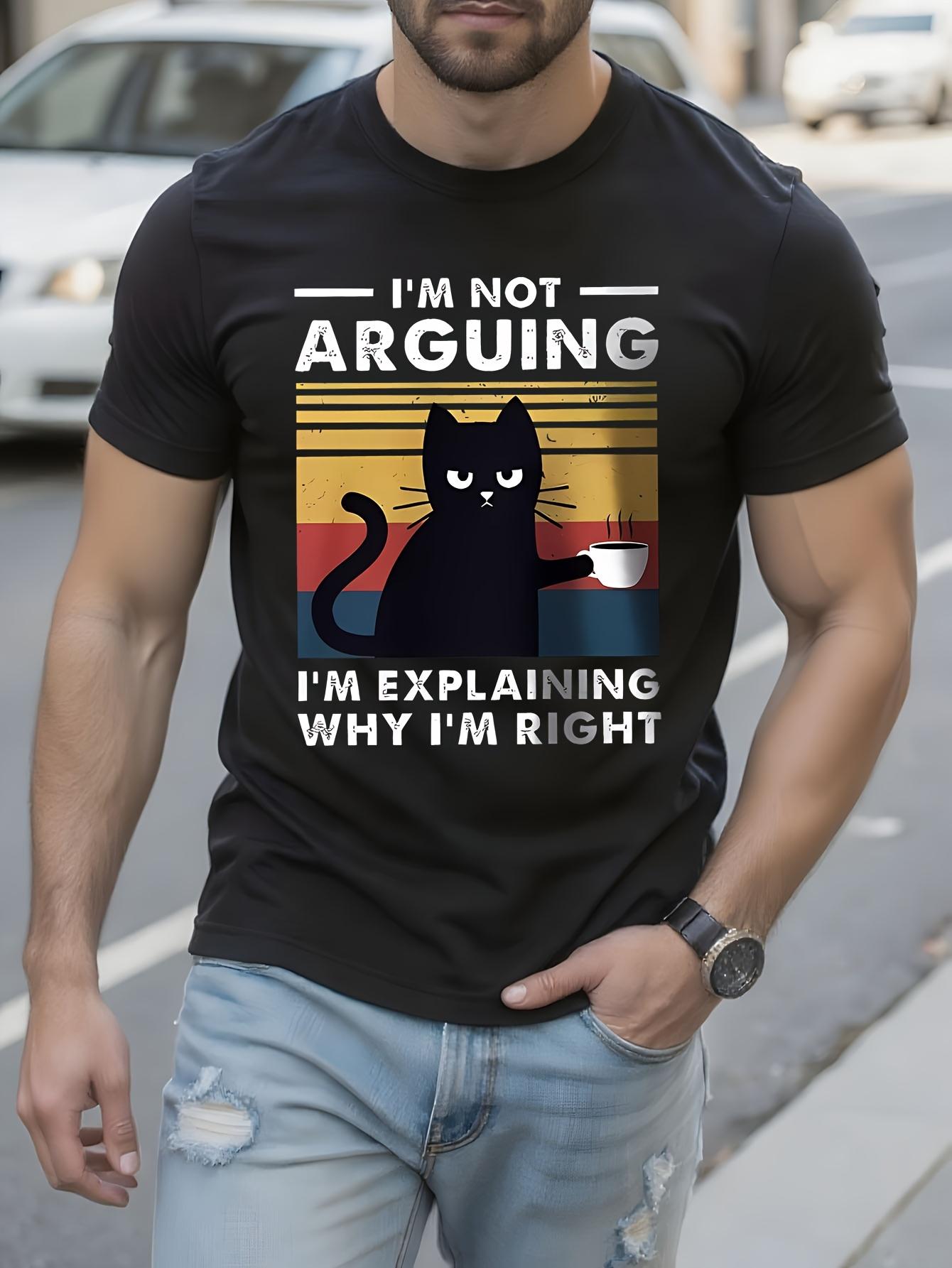 Funny I m Not Arguing I m Explaining Why I m Right Tshirt... XXL