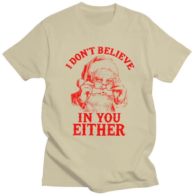 Male I Dont Believe In You Either Red Santa T Shirts Summer Short Sleeve 100 Cotton Colthing Casual Design Graphic Tees Shirt