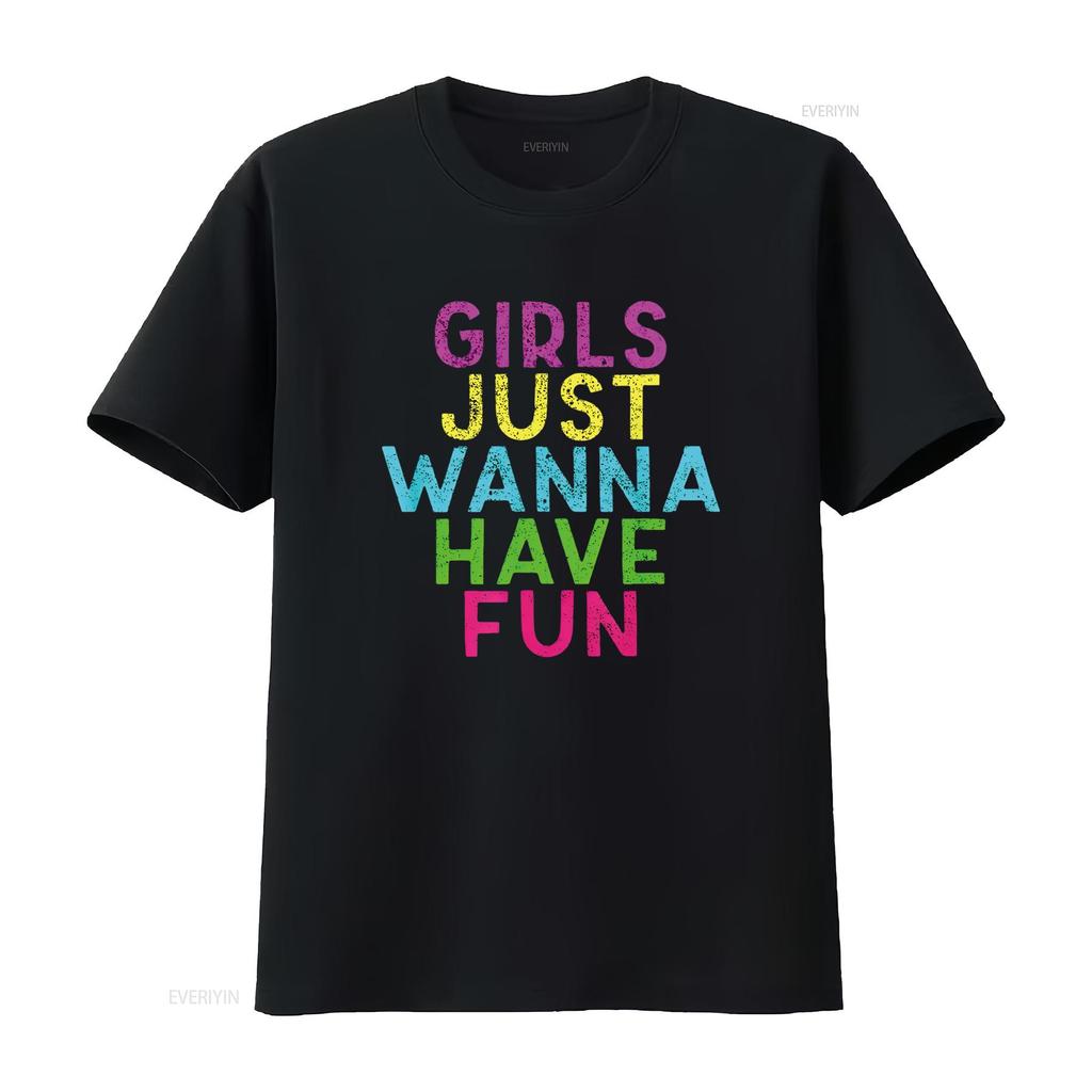Womens Girls Just Wanna Have Fun Design T Shirt Black vintage Washed Breathable Stylish homme Soft Top For Everyday Wear