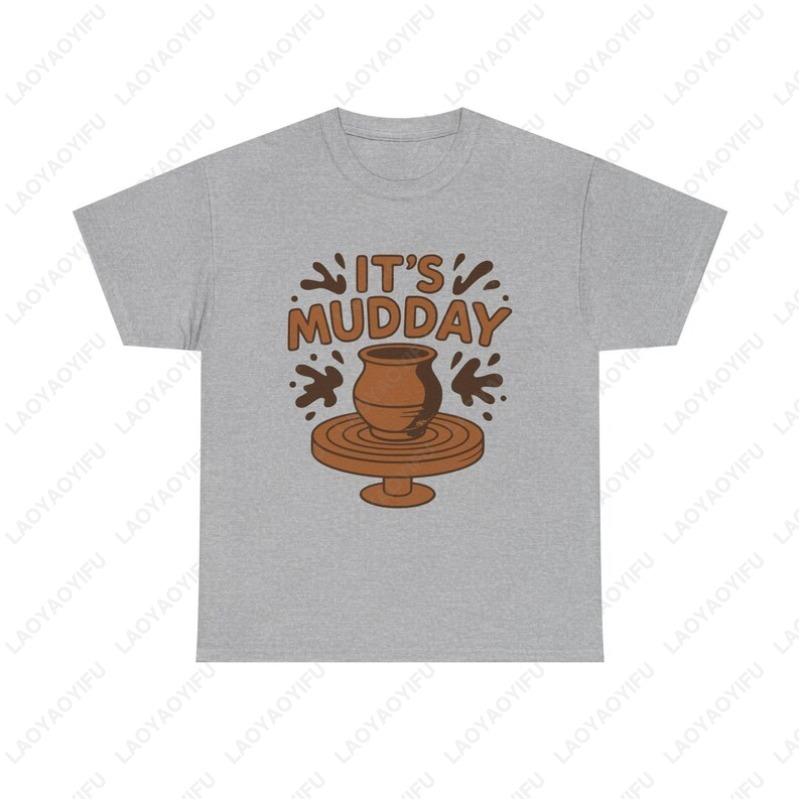 

Muddy Pottery Creative Oneck Printed Unisex Cotton TShirt Funny Gift for Potters Art Lovers Mydiyclub Tops Women Man Clothes 4XL