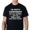 I'm Pretty Confident My Last Words... Well That Didn't Work Funny T Shirt Tee