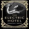 The Electric Hotel by Dominic Smith Paperback Book 9781911630296