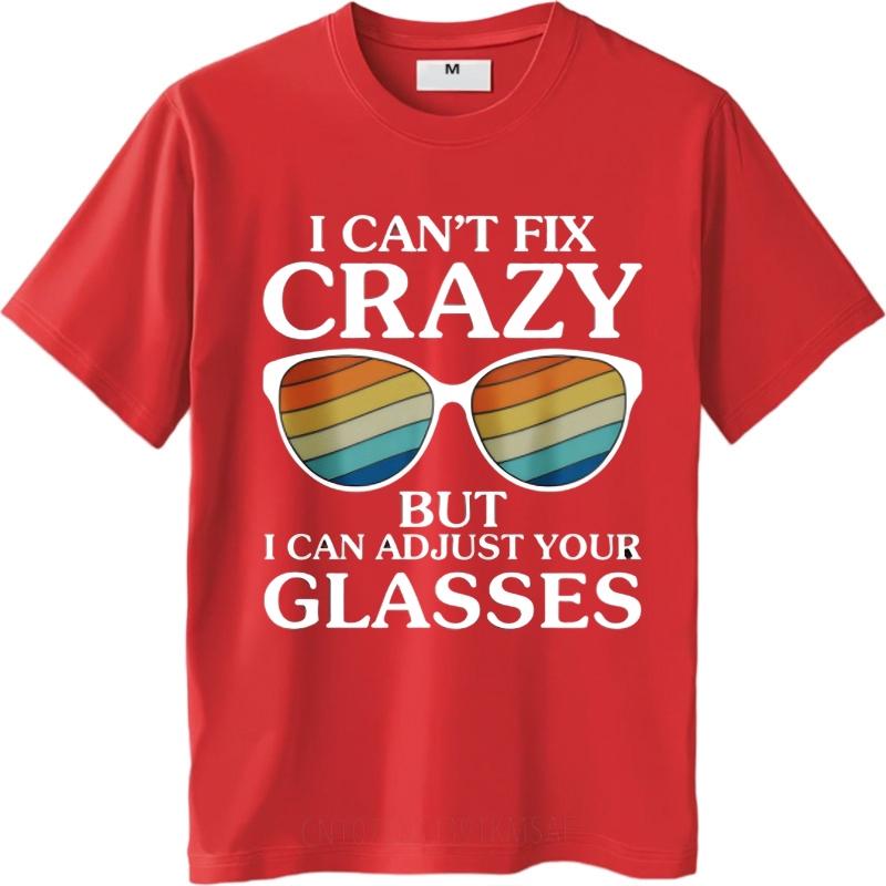 Casual summer For him tshirt I Cant Fix Crazy But I Can Adjust Your Glasses Short Sleeve Adult Oneck tops Minimalist Tshirt S