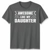 Awesome Like My Daughter Unisex T Shirt Funny Daughter Gift Tee Fathers Day Top