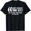 Cămașă 60 și Sexy Cadou Amuzant pentru a 60-a Zi de Naștere Tricou