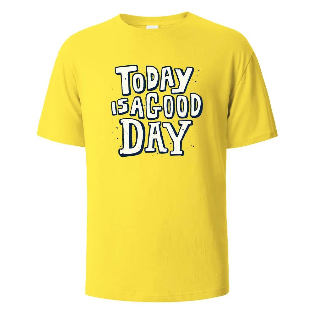 Today Is A Good Day Print t shirts 100% Cotton Summer Tees For Men Women Oversize Casual Tops t shirts