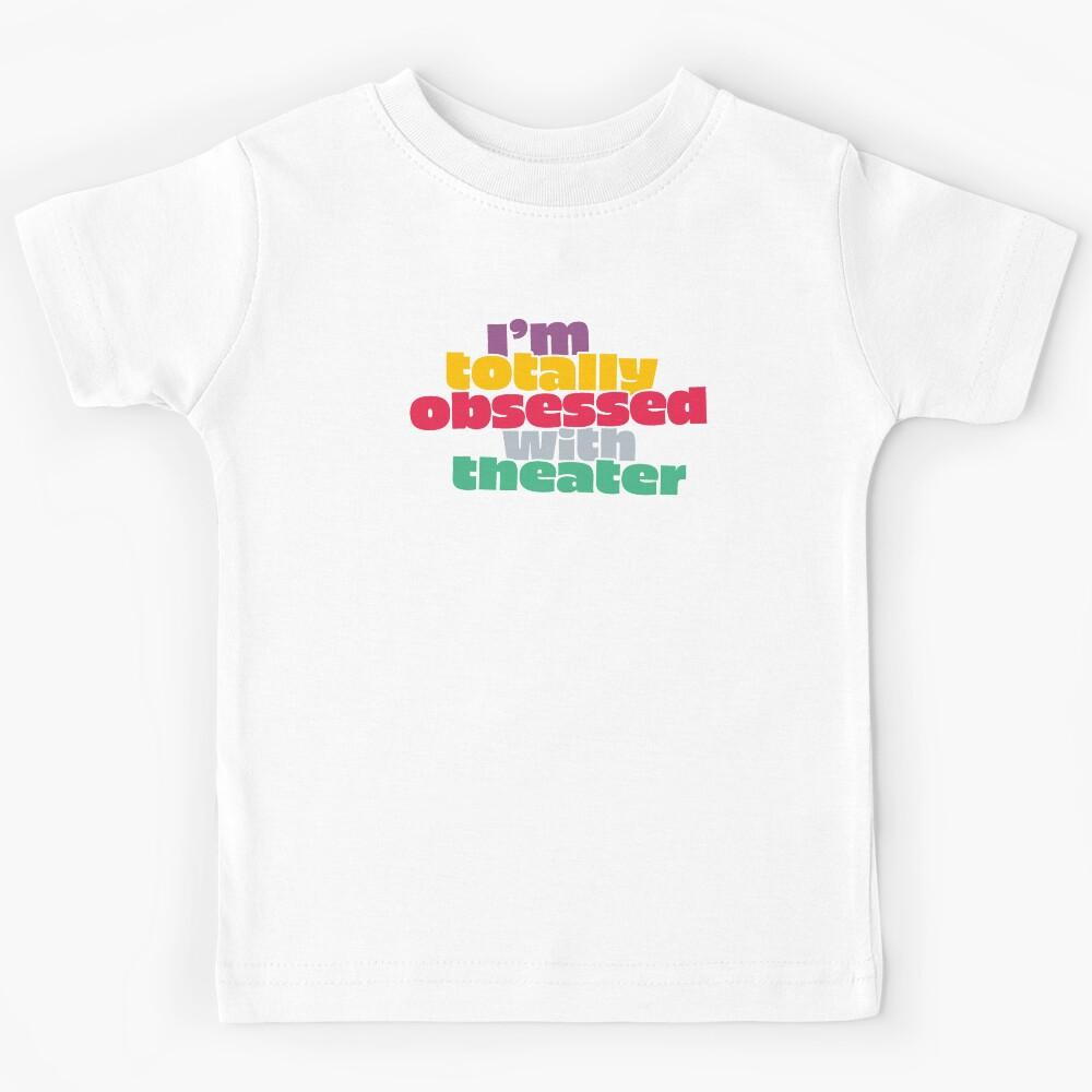 Totally Obsessed with Theater Kids T-Shirt 150