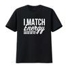 Women Novelty T Shirt I Match Energy Horror Funny Casual Athletic Tops for Vintage Washed Top For Everyday Wear Slightly Unisex
